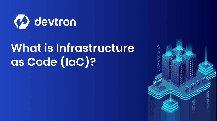 Infrastructure as Code concept - What is Infrastructure as Code (IaC)? | Devtron